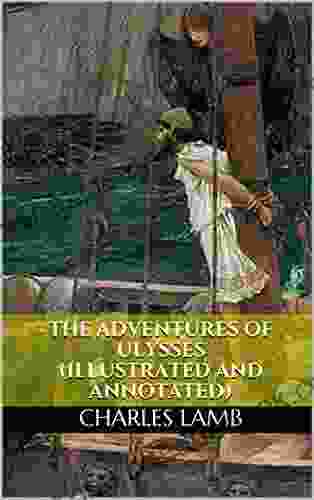 The Adventures Of Ulysses (Illustrated And Annotated)