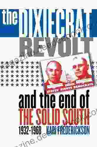 The Dixiecrat Revolt And The End Of The Solid South 1932 1968