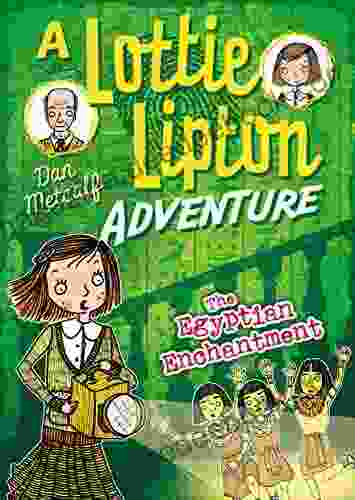 The Egyptian Enchantment A Lottie Lipton Adventure (The Lottie Lipton Adventures)