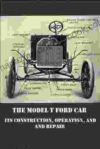The Model T Ford Car: Its Construction Operation And Repair