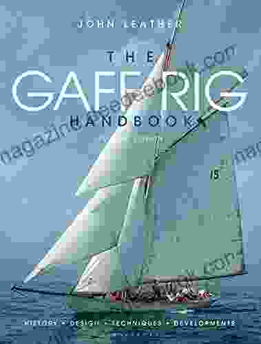 The Gaff Rig Handbook: History Design Techniques Developments