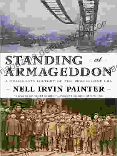 Standing At Armageddon: A Grassroots History Of The Progressive Era