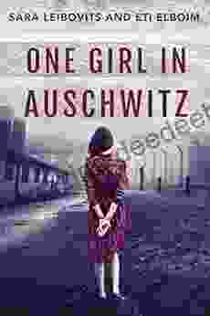 One Girl In Auschwitz: A WW2 Jewish Girl S Holocaust Survival True Story
