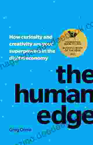 Orme: The Human Edge (PDF): How Curiosity And Creativity Are Your Superpowers In The Digital Economy