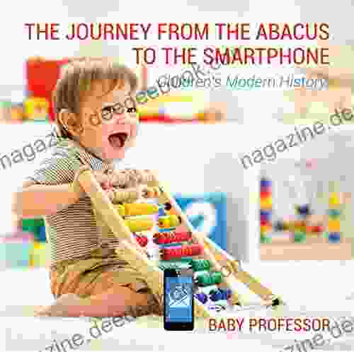 The Journey From The Abacus To The Smartphone Children S Modern History