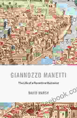 Giannozzo Manetti: The Life Of A Florentine Humanist (I Tatti Studies In Italian Renaissance History 22)