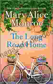The Long Road Home Mary Alice Monroe