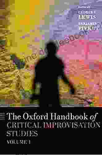 The Oxford Handbook Of Critical Improvisation Studies Volume 2 (Oxford Handbooks)