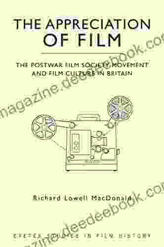 The Appreciation Of Film: The Postwar Film Society Movement And Film Culture In Britain (Exeter Studies In Film History)