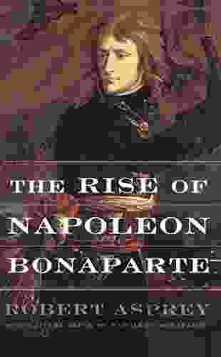 The Rise Of Napoleon Bonaparte