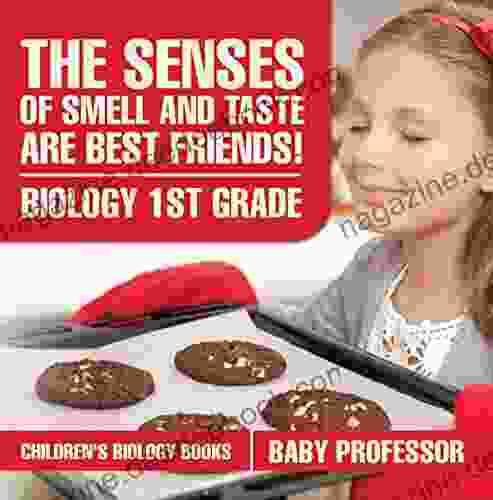 The Senses Of Smell And Taste Are Best Friends Biology 1st Grade Children S Biology