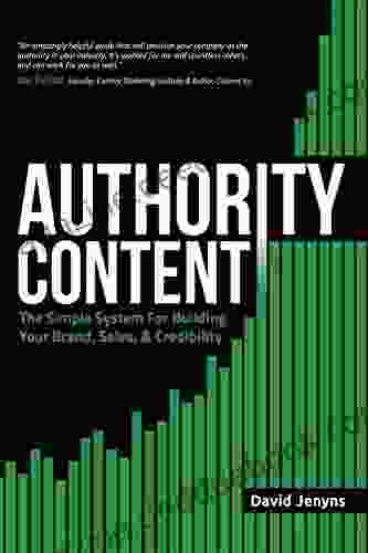Authority Content: The Simple System For Building Your Brand Sales And Credibility