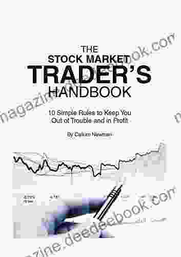 The Stock Market Trader S Handbook: 10 Simple Rules To Keep You Out Of Trouble And In Profit