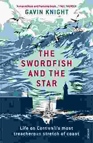 The Swordfish And The Star: Life On Cornwall S Most Treacherous Stretch Of Coast