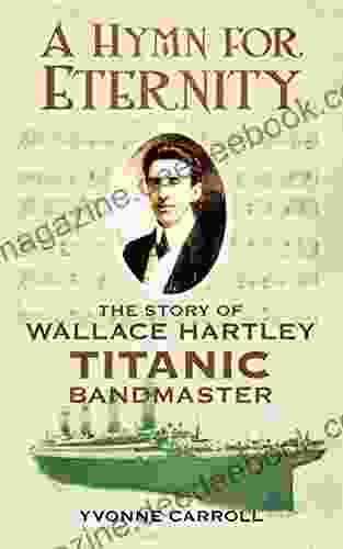 Hymn For Eternity: The Story Of Wallace Hartley Titanic Bandmaster