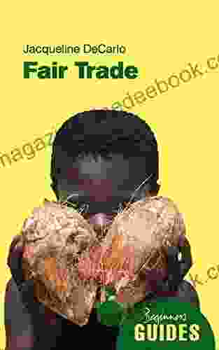 Fair Trade: A Beginner S Guide (Beginner S Guides)