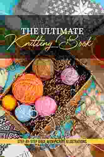 The Ultimate Knitting Step By Step Guide With Picture Illustrations