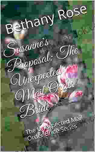 Susanne S Proposal: The Unexpected Mail Order Bride: The Unexpected Mail Order Bride