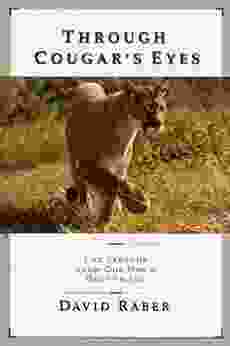 Through Cougar S Eyes: Life Lessons From One Man S Best Friend