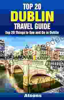 Top 20 Things To See And Do In Dublin Top 20 Dublin Travel Guide (Europe Travel 44)