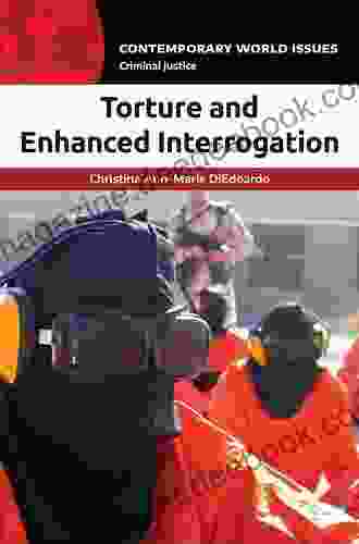 Torture And Enhanced Interrogation: A Reference Handbook (Contemporary World Issues)