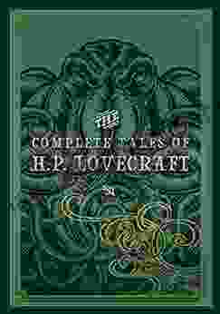 The Complete Tales Of H P Lovecraft (Timeless Classics)