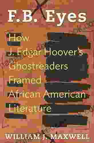 F B Eyes: How J Edgar Hoover S Ghostreaders Framed African American Literature