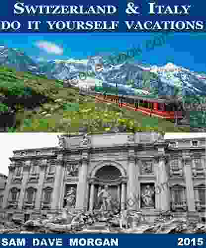 Switzerland Italy: Do It Yourself Vacations