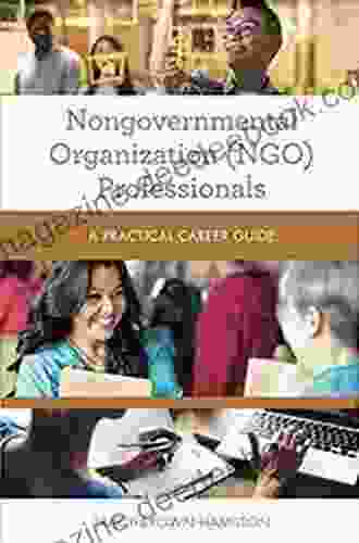 Nongovernmental Organization (NGO) Professionals: A Practical Career Guide (Practical Career Guides)