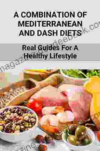 A Combination Of Mediterranean And Dash Diets: Real Guides For A Healthy Lifestyle