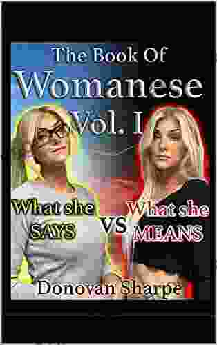 The Of Womanese Volume One: What She Says Vs What She Means (Womanese 101 1)