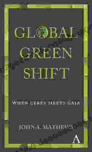 Global Green Shift: When Ceres Meets Gaia (Anthem Other Canon Economics)