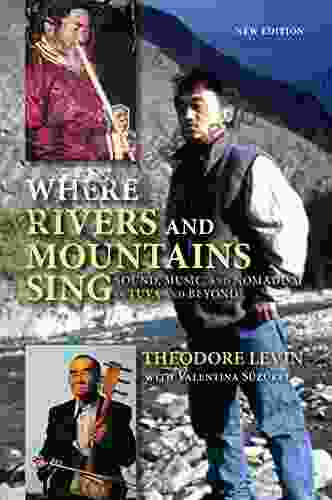 Where Rivers And Mountains Sing: Sound Music And Nomadism In Tuva And Beyond
