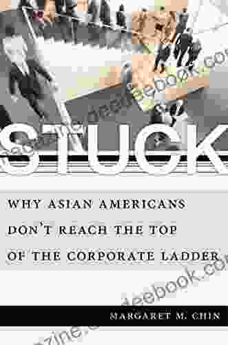Stuck: Why Asian Americans Don T Reach The Top Of The Corporate Ladder