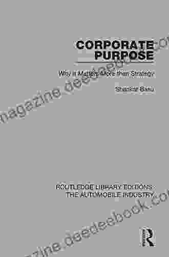 Corporate Purpose: Why It Matters More Than Strategy (Routledge Library Editions: The Automobile Industry)