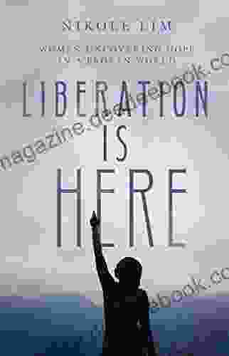 Liberation Is Here: Women Uncovering Hope In A Broken World