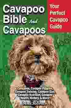 Cavapoo Bible And Cavapoos: Your Perfect Cavapoo Guide Cavapoos Cavapoo Puppies Cavapoo Training Cavapoo Size Cavapoo Nutrition Cavapoo Health History More